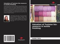 Produktbild: Valuation of Tunisian bio-resource in textile finishing