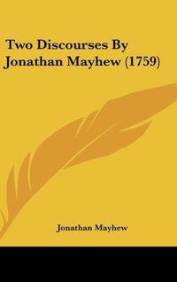 Produktbild: Mayhew, J: Two Discourses By Jonathan Mayhew (1759)