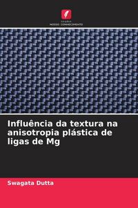 Produktbild: Influ&ecirc;ncia da textura na anisotropia pl&aacute;stica de ligas de Mg