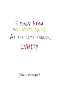 Produktbild: S'Funny How You Never Laugh at the Time Though, Innit?