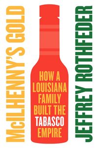 Produktbild: McIlhenny's Gold: How a Louisiana Family Built the Tabasco Empire