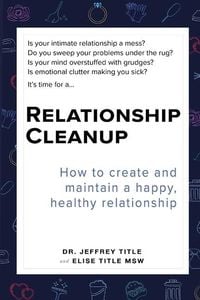 Produktbild: Relationship Cleanup: How to create and maintain a happy, healthy relationship