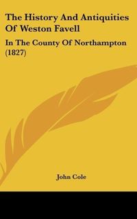 Produktbild: The History And Antiquities Of Weston Favell