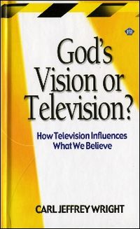 Bild vom Artikel God's Vision or Television? How Television Influences What We Believe vom Autor Carl Jeffrey Wright