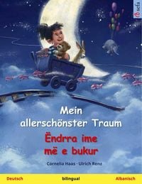 Produktbild: Mein allersch&ouml;nster Traum - &Euml;ndrra ime m&euml; e bukur (Deutsch - Albanisch)