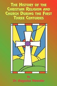 Produktbild: The History of the Christian Religion and Church During the First Three Centuries