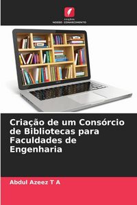 Produktbild: Cria&ccedil;&atilde;o de um Cons&oacute;rcio de Bibliotecas para Faculdades de Engenharia