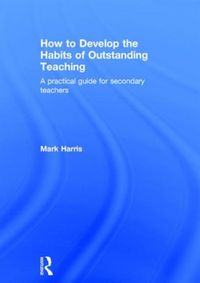 Produktbild: Harris, M: How to Develop the Habits of Outstanding Teaching