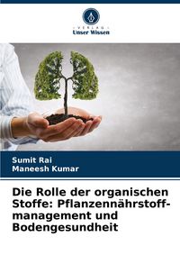 Produktbild: Die Rolle der organischen Stoffe: Pflanzenn&auml;hrstoff- management und Bodengesundheit