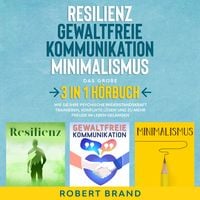 Produktbild: Resilienz - Gewaltfreie Kommunikation - Minimalismus - Das große 3 in 1 Hörbuch