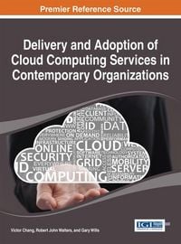 Produktbild: Delivery and Adoption of Cloud Computing Services in Contemporary Organizations