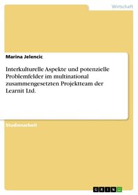 Produktbild: Interkulturelle Aspekte und potenzielle Problemfelder im multinational zusammengesetzten Projektteam der Learnit Ltd.