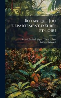 Produktbild: Botanique [du d&Atilde;(c)partement d'Eure-et-Loir]