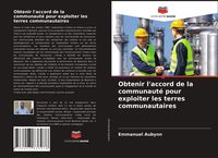Produktbild: Obtenir l'accord de la communaut&eacute; pour exploiter les terres communautaires