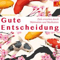 Produktbild: Gute Entscheidung {Ziele erreichen durch Motivation und Meditation} Entscheidungen treffen | Erfolgreich werden &ndash; Mentaltraining