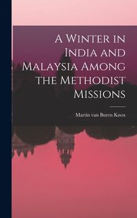 Produktbild: A Winter in India and Malaysia Among the Methodist Missions