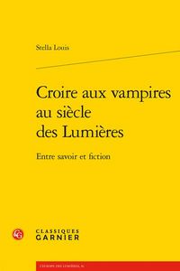 Produktbild: Croire aux vampires au si&egrave;cle des Lumi&egrave;res : entre savoir et fiction