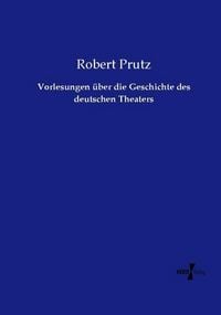Produktbild: Vorlesungen &uuml;ber die Geschichte des deutschen Theaters