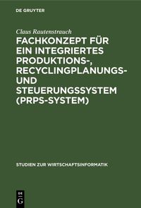 Produktbild: Fachkonzept f&uuml;r ein integriertes Produktions-, Recyclingplanungs- und Steuerungssystem (PRPS-System)
