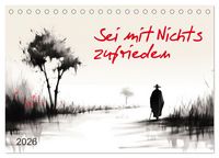 Produktbild: Sei mit Nichts zufrieden (Tischkalender 2026 DIN A5 quer), CALVENDO Monatskalender