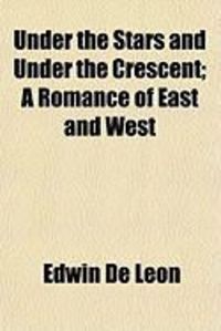 Produktbild: Under the Stars and Under the Crescent; A Romance of East and West
