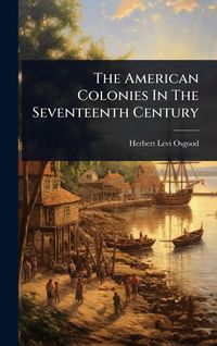 Produktbild: The American Colonies In The Seventeenth Century
