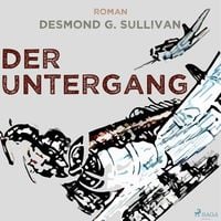 Produktbild: Der Untergang - Fliegergeschichten 10 (Ungek&uuml;rzt)