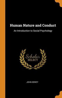 Bild vom Artikel Human Nature and Conduct: An Introduction to Social Psychology vom Autor John Dewey