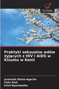 Produktbild: Praktyki seksualne wd&oacute;w zyjacych z HIV i AIDS w Kisumu w Kenii