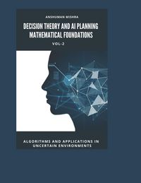 Produktbild: Decision Theory and AI Planning Mathematical Foundations VOL-2