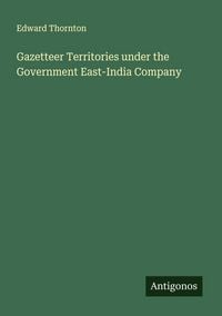 Produktbild: Gazetteer Territories under the Government East-India Company