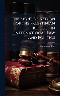Produktbild: The Right of Return of the Palestinian Refugee in International Law and Politics