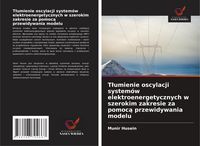 Produktbild: T&iquest;umienie oscylacji system&oacute;w elektroenergetycznych w szerokim zakresie za pomoc&iquest; przewidywania modelu