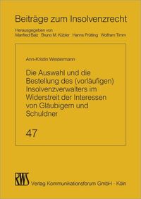 Produktbild: Die Auswahl und die Bestellung des (vorl&auml;ufigen) Insolvenzverwalters im Widerstreit der Interessen von Gl&auml;ubigern und Schuldner