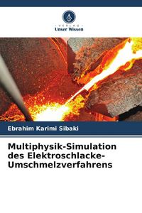 Produktbild: Multiphysik-Simulation des Elektroschlacke-Umschmelzverfahrens