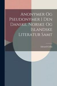Produktbild: Anonymer Og Pseudonymer I Den Danske, Norske Og Islandske Literatur Samt