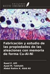 Produktbild: Fabricaci&oacute;n y estudio de las propiedades de las aleaciones con memoria de forma Cu-Al-Ni