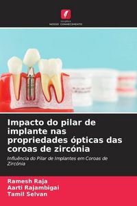 Produktbild: Impacto do pilar de implante nas propriedades &oacute;pticas das coroas de zirc&oacute;nia