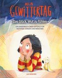 Produktbild: Mein Gewittertag: Das Gl&uuml;ck, Wut zu f&uuml;hlen - ein Kinderbuch &uuml;ber Gef&uuml;hle f&uuml;r w&uuml;tende Jungen und M&auml;dchen