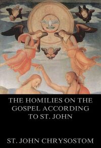 Produktbild: The Homilies On The Gospel According To St. John