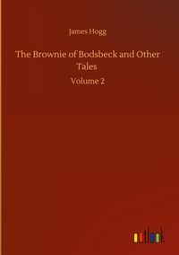 Produktbild: The Brownie of Bodsbeck and Other Tales