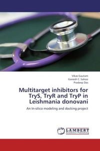 Produktbild: Gautam, V: Multitarget inhibitors for TryS, TryR and TryP in