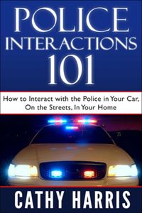 Produktbild: Police Interactions 101: How To Interact With the Police in Your Car, On the Streets, In Your Home
