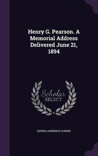 Produktbild: Henry G. Pearson. A Memorial Address Delivered June 21, 1894