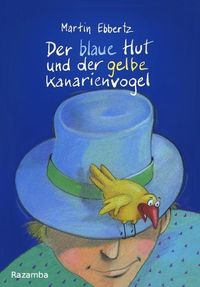 Bild vom Artikel Der blaue Hut und der gelbe Kanarienvogel vom Autor Martin Ebbertz