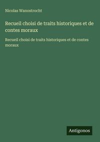 Produktbild: Recueil choisi de traits historiques et de contes moraux