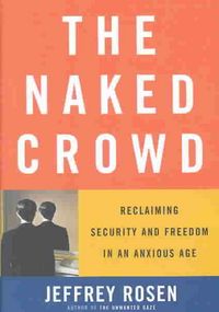Produktbild: The Naked Crowd: Reclaiming Security and Freedom in an Anxious Age