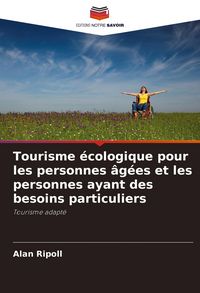 Produktbild: Tourisme &eacute;cologique pour les personnes &acirc;g&eacute;es et les personnes ayant des besoins particuliers