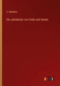 Produktbild: Die Jahrb&uuml;cher von Fulda und Xanten