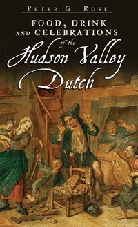 Produktbild: Food, Drink and Celebrations of the Hudson Valley Dutch